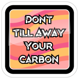 Don't Till Away Your Carbon [Taffy] Sticker